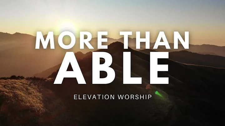 MORE THAN ABLE Lyrics Video | Elevation Worship Song Session