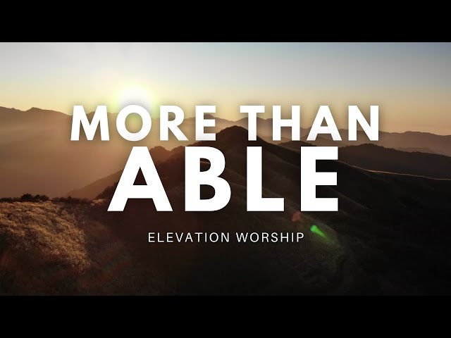 MORE THAN ABLE Lyrics Video | Elevation Worship Song Session class=