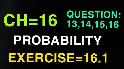 chapter 16 probability exercise 16.1 class 11 question 13, 14,15,16