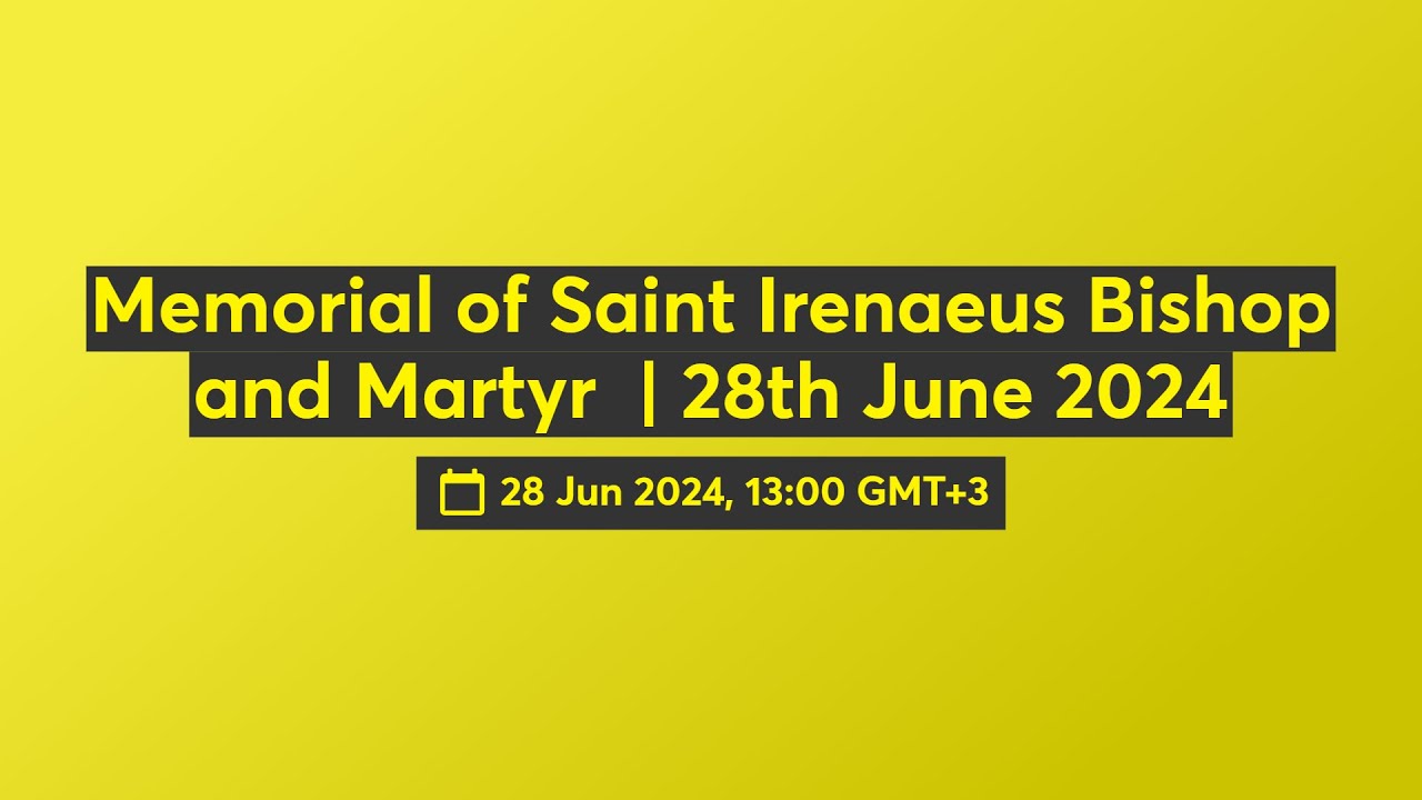 Memorial of Saint Irenaeus Bishop and Martyr | 28th June 2024 - YouTube