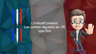Lindicatif présent des verbes en -IR - type finir (version française)