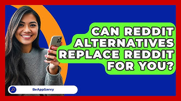 Can Reddit Alternatives Replace Reddit For You? - Be App Savvy
