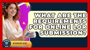 What Are The Requirements For Online LOR Submission? - Internship Hero