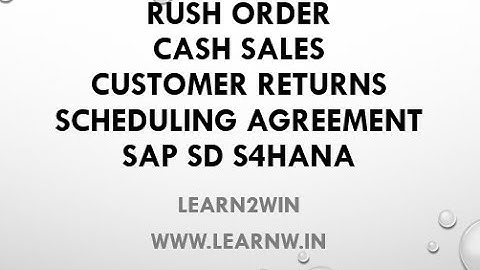 Cash Sales sap sd | Rush Order sap sd | Customer Returns sap sd | Scheduling Agreement sap sd #sapsd