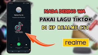 Cara Mengubah Nada Dering WA Dengan Lagu Tiktok Di HP Realme C51