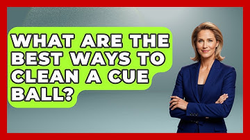 What Are The Best Ways To Clean A Cue Ball? - Billiards Hustlers