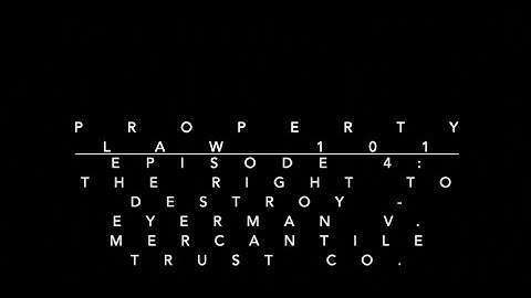The Right to Destroy - Eyerman v. Mercantile Trust Co.: Property Law 101 #4
