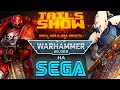 Warhammer 40.000 на Sega I Tails Show #26