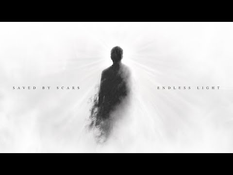 Saved By Scars - Endless Light thumbnail