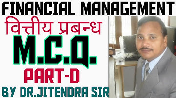 FINANCIAL MANAGEMENT M.C.Q. ||MCQ OF FINANCIAL MANAGEMENT|| PART-D BY DR.JITENDRA SIR