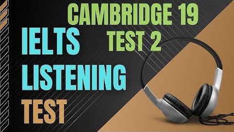 CAMBRIDGE TEST | CAMBRIDGE 19 TEST 2 | IELTS LISTENING WITH ANSWER