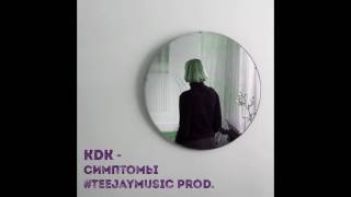 Kdk - Симптомы #Teejaymusic Prod