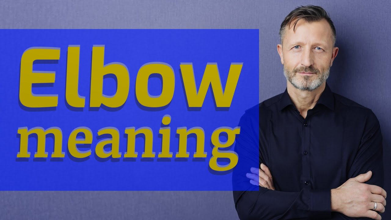 Elbow Meaning of elbow 📖 YouTube