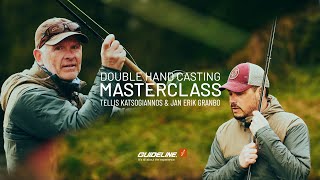 Double Hand Casting Masterclass | Tellis Katsogiannos & Jan Erik Granbo | Guideline&John Norris Days