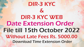 MCA DIR-3 KYC & DIR-3 KYC WEB AY 2022-23 Date Extension Order for 15 days Till 15th October 2022