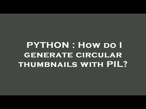 PYTHON : How do I generate circular thumbnails with PIL?