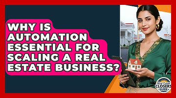 Why Is Automation Essential For Scaling A Real Estate Business? - Real Estate Closers Guide