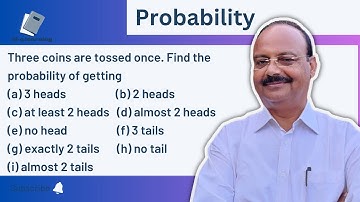 Three coins are tossed once | The probability of getting - 3 heads | 2 heads| at least 2 heads|NCERT