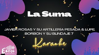 Javier Rosas y Su Artillería Pesada \& Lupe Borbon y su Blindaje 7 - La Suma (Versión Karaoke)