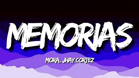 MEMORIAS - Mora, Jhay Cortez (Letra/Lyrics)