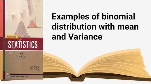 Examples of binomial distribution with mean and variance ch 13 lec 7