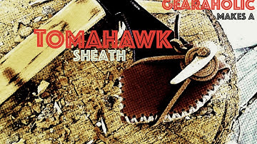 Gearaholic Makes a Tomahawk Sheath
