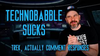 Technobabble Sucks, and Other Mild Star Trek Takes | Trek, Actually Comment Responses