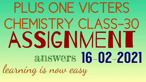 Plus one chemistry class-30 assignment answers 16-02-2021(victers)