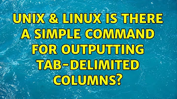 Unix & Linux: Is there a simple command for outputting tab-delimited columns? (6 Solutions!!)