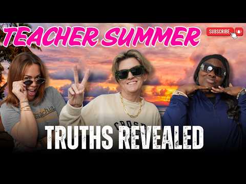 Teacher Summer Truths Revealed