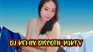 Dj Remix Discotik Party