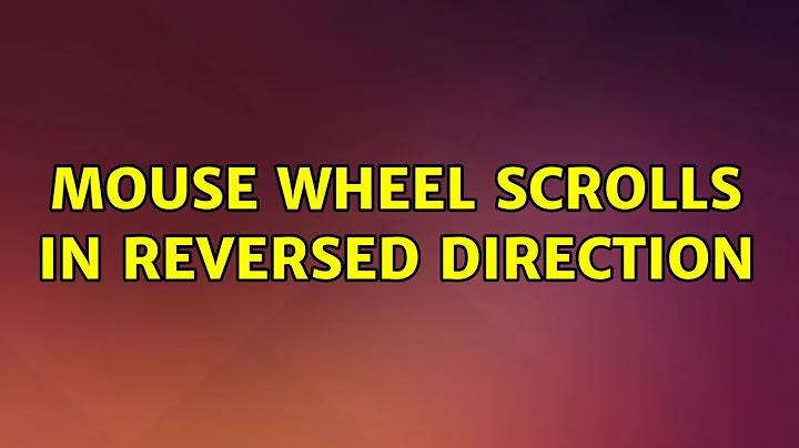 Ubuntu: Mouse wheel scrolls in reversed direction (3 Solutions!!)