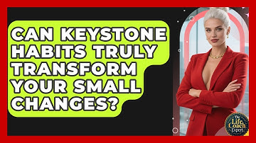 Can Keystone Habits Truly Transform Your Small Changes? - The Life Coach Expert