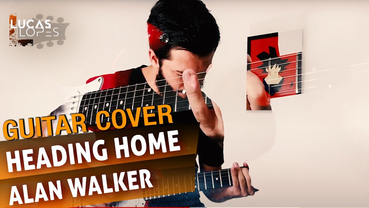 Alan Walker ft. Ruben - Heading Home || Lucas Lopes Guitar