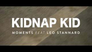 Kidnap Kid - Moments Ft Leo Stannard (teaser)