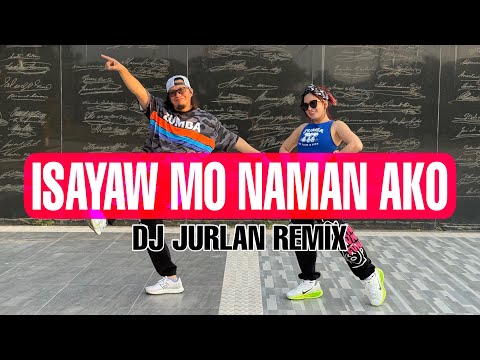 ISAYAW MO NAMAN AKO - Elias J Tv ( Dj Jurlan Remix ) Dance Workout 