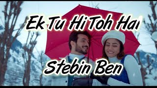 Ek Tu Hi Toh Hai Song Lyrics |Stebin Ben| Arjun Bijlani | Sana Makbul |Song 2022 |by Lyrics boy
