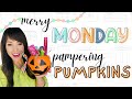 Merry Monday | Pampering Pumpkins