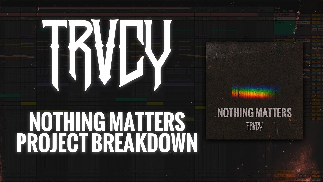 TRVCY - NOTHING MATTERS | FULL PROJECT BREAKDOWN