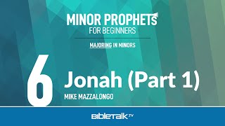 Bible Study on Jonah (Part 1) – Mike Mazzalongo | BibleTalk.tv