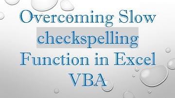 Overcoming Slow checkspelling Function in Excel VBA