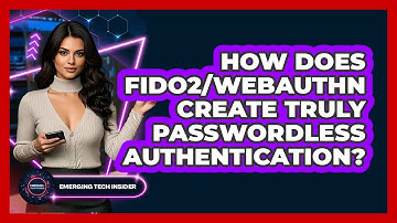 How Does FIDO2/WebAuthn Create Truly Passwordless Authentication? - Emerging Tech Insider