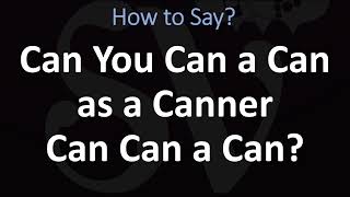 Can you can a can as a canner can can a can tongue twister?