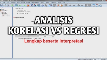 SPSS LENGKAP!! Perbedaan Analisis Korelasi dengan Analisis Regresi