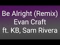 Evan Craft Be Alright Remix Ft KB Sam Rivera Lyrics mp3