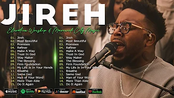 Top 100 Christian Gospel Songs 🙏Jireh, Most Beautiful | Elevation Worship & Maverick City Music 2024