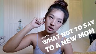 WHAT NOT TO SAY TO A NEW MOM