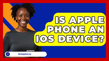 Is Apple Phone An iOS Device? - Be App Savvy