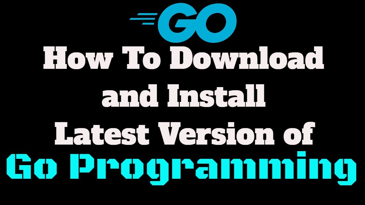 Download and Install Latest Version of Go | Go Programming Language ...