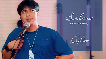 Selow - Wahyu Selow (Live Cover by Lucky Adnan)